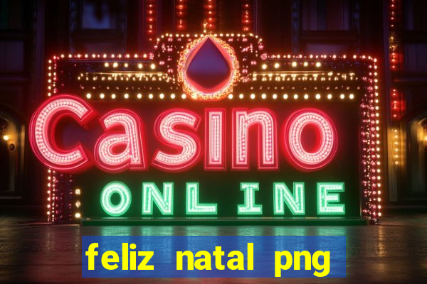 feliz natal png para imprimir